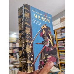 THE HARSH CRY OF THE HERON : The Last Tale of THE OTORI Series - Lian Hearn