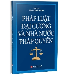 Pháp luật đại cương và nhà nước pháp quyền mới 100% Triệu Quốc Mạnh 2022 HCM.PO 178325