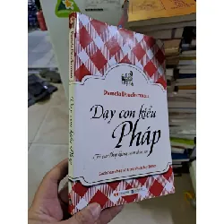 [Sách Cũ SCGR] Dạy con kiểu pháp mới 80% 2013 Pamela Druckerman MẸ VÀ BÉ HCM2908