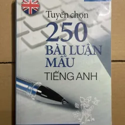 Tuyển chọn 250 bài luận mẫu tiếng anh