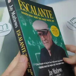 Escalante: Người Thầy Xuất Sắc Nhất Nước Mỹ - Jay Mathews 727336