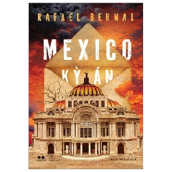 Mexico Kỳ Án - Rafael Bernal