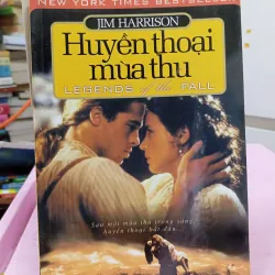 Huyền Thoại Mùa Thu – Jim Harrison | Tiểu thuyết nổi tiếng New York Times Bestseller 960470