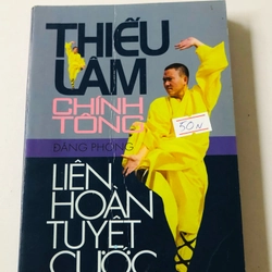 THIẾU LÂM CHÍNH TÔNG LIÊN HOÀN TUYỆT CƯỚC - 276 trang, nxb: 2005