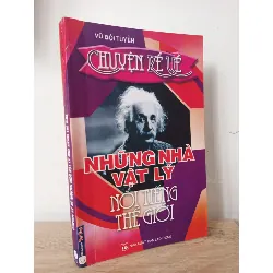 [Phiên Chợ Sách Cũ] Chuyện Kể Về Những Nhà Vật Lý Nổi Tiếng Thế Giới (2008) - Vũ Bội Tuyền S2107