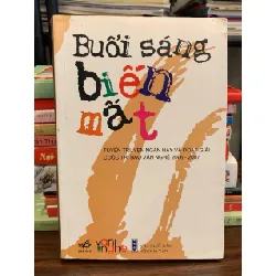 Buổi sáng biến mất – Tuyển tập truyện ngắn báo Văn Nghệ 571401