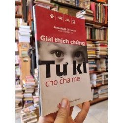 GIẢI THÍCH CHỨNG TỰ KỶ CHO CHA MẸ - Jean-Noel Christine (Thân Thị Mận dịch)