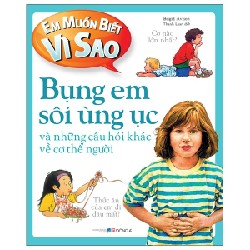 Em Muốn Biết Vì Sao - Bụng Em Sôi Ùng Ục Và Những Câu Hỏi Khác Về Cơ Thể - Brigid Avison 179046