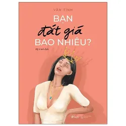 Sách Chuyện Bạn Đặt Gía Bao Nhiêu? - Vãn Tinh mới 695182