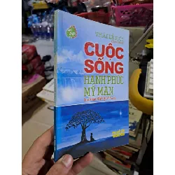 Cuộc sống hạnh phúc mỹ mãn - Thái Lễ Húc - 2011 mới 80% ố - TÂM LINH - TÔN GIÁO - THIỀN - HCM0111 Blogmeo 281125