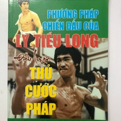 PHƯƠNG PHÁP CHIẾN ĐẤU CỦA LÝ TIỂU LONG ĐIÊU LUYỆN THỦ CƯỚC PHÁP - 156 TRANG, NXB: 2016