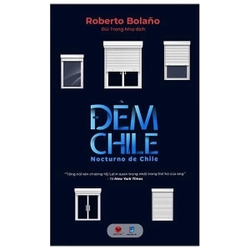 Đêm Chile - Roberto Bolano (BẢN ĐẶC BIỆT, BÌA CỨNG)  Roberto Bolano Avalos (1953 – 2003)  223442