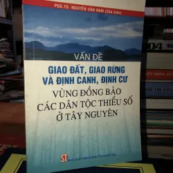 Vấn đề giao đất, giao rừng và định canh, định cư vùng đồng bào các dân tộc thiểu số…