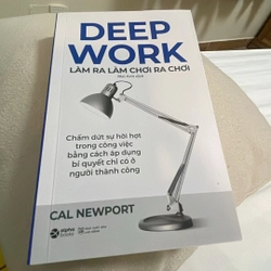 Deep work  làm ra làm chơi ra chơi