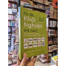 Họ Đã Khởi Nghiệp Thế Nào : Câu chuyện khởi nghiệp của 30 doanh nghiệp thành công - David Lester