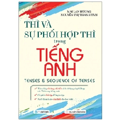 Thì và sự phối hợp thì trong tiếng Anh - Mai Lan Hương - Nguyễn Thị Thanh Tâm (2021) New 100% HCM.PO 32506