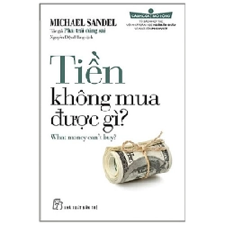 Tiền Không Mua Được Gì? - Michael Sandel 295101