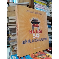 Hà Nội 50 năm chiến đấu, xây dựng và phát triển