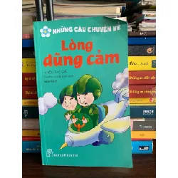 Những câu chuyện về lòng dũng cảm – Nhiều tác giả 572293