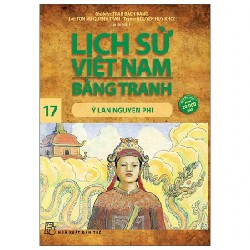 Lịch Sử Việt Nam Bằng Tranh - Tập 17: Ỷ Lan Nguyên Phi - Trần Bạch Đằng, Tôn Nữ Quỳnh Trân, Nguyễn Huy Khôi