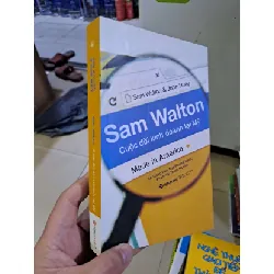 [Sách Cũ SCGR] Sam Walton cuộc đời kinh doanh tại Mỹ mới 90% 2018 KINH TẾ - TÀI CHÍNH - CHỨNG KHOÁN HCM2908