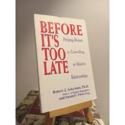 Before It's Too Late - Robert J. Ackerman, Ph.D., and Susan E. Pickering