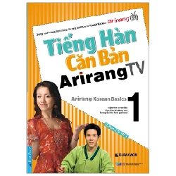 Tiếng Hàn Căn Bản Arirang TV - Tập 1 (Kèm CD) - Viện giáo dục Ngôn Ngữ Trường Đại Học Quốc Gia Seoul