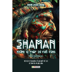 Shaman - Những Vị Pháp Sư Cuối Cùng - Don Jose Ruiz