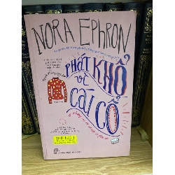 Phát khổ vì cái cổ - Nora Ephron Sách văn học STB0302 Rebooks.vn