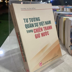 TƯ TƯỞNG QUÂN SỰ VIỆT NAM TRONG CHIẾN TRANH GIỮ NƯỚC - DƯƠNG XUÂN ĐỐNG