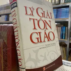 LÝ GIẢI TÔN GIÁO (BÌA CỨNG) - TS. TRÁC TÂN BÌNH