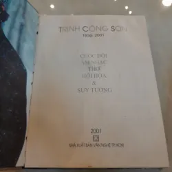 TRỊNH CÔNG SƠN ( 1939-2001): CUỘC ĐỜI, ÂM NHẠC, THƠ, HỘI HỌA VÀ SUY TƯỞNG 993812