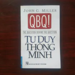 BQB! Tư Duy Thông Minh - Question Behind The Question - John G. Miller [Sách Kỹ Năng]