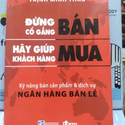 Sách: Đừng cố gắng bán, hãy giúp khách hàng mua - Trịnh Minh Thảo (A2)
