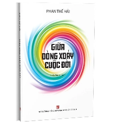 Giữa dòng xoáy cuộc đời mới 100% Phan Thế Hải 2021 HCM.PO 349988