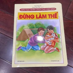 Giáo dục nhân cách cho học sinh : ĐỪNG LÀM THẾ - in cán bóng - trọn bộ có 29 quyển