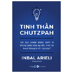 Tinh Thần Chutzpah - Tại Sao Israel Được Xem Là Trung Tâm Của Sự Đổi Mới Và Hoạt Động Khởi Nghiệp? - Inbal Arieli ASB.PO Oreka-Blogmeo120125