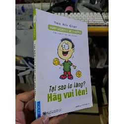 Tại sao lo lắng? hãy vui lên! mới 80% ố, mất trang thông tin xuất bản KỸ NĂNG HCM1709