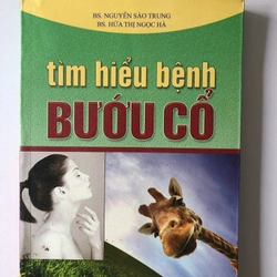 TÌM HIỂU BỆNH BƯỚU CỔ -273 TRANG, NXB: 2009 