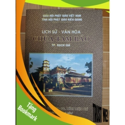 (TẶNG BOOKMARK) Lịch sử - văn hoá chùa Tam Bảo TP Rạch Giá - 2012 - 168 trang TÂM LINH - TÔN GIÁO - THIỀN RBK1301