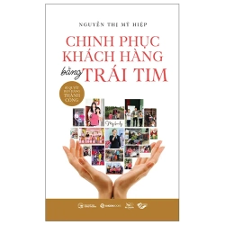 Chinh Phục Khách Hàng Bằng Trái Tim (2025) - Nguyễn Thị Mỹ Hiệp