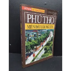 [Sách Cũ SCGR] Phú Thọ - Miền đất cội nguồn mới 70% ố 2010 HCM1008 Dương Huy Thiện LỊCH SỬ - CHÍNH TRỊ - TRIẾT HỌC