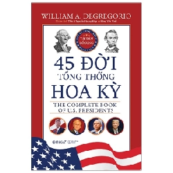 45 Đời Tổng Thống Hoa Kỳ (Bìa Cứng) - William A Degregorio Mới 100% HCM.PO 343639