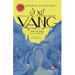 Ở Xứ Vàng - Henryk Sienkiewicz (Mới 100%) Tiểu thuyết, NXB Phụ Nữ - SÁCH ĐẠI HỌC