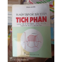 (Sách cũ SCGR) Tuyển Tập Các Bài Toán Tích Phân, Giải Tích Tổ Hợp, Xác Suất (Luyện Thi Tú Tài Và Tuyển Sinh Đại Học) - Phạm An Hòa 1999 VAVO-AK2T4 Blogmeo090426