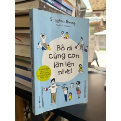 Bố ơi cùng con lớn lên nhé! - Sunghan Hwang
