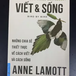 (Sách cũ) Viết & Sống - Bird by Bird - Anne Lamott - Phương Ánh dịch 
