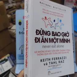 Sách: Đừng bao giờ đi ăn một mình - TG: Keith Ferrazzi và Tahl Raz (B1) 728193