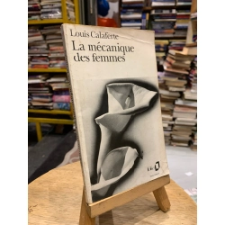La Mecanique des femmes - Louis Calaferte