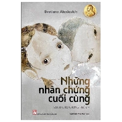 Những nhân chứng cuối cùng solo cho giọng trẻ em - Svetlana Alexievich - 2020 - Văn Học